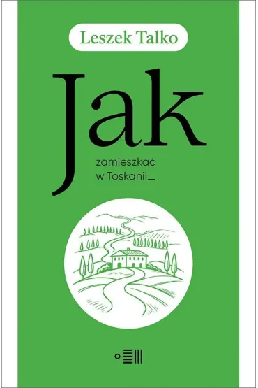 Jak zamieszka� w Toskanii - Leszek K. Talko