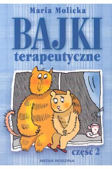 Bajki terapeutyczne. Cz�� 2 - Maria Molicka