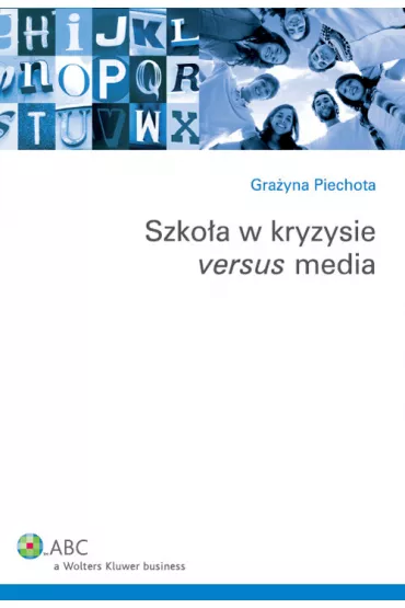Szko�a w kryzysie versus media - Gra�yna Piechota