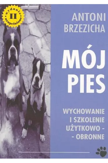 M�j pies. Wychowanie i szkolenie u�ytkowo - obronne - Antoni Brzezicha