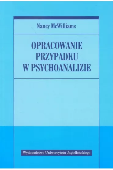 Opracowanie przypadku w psychoanalizie - Nancy McWilliams