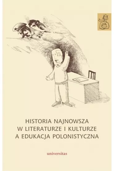Historia najnowsza w literaturze i kulturze a edukacja polonistyczna