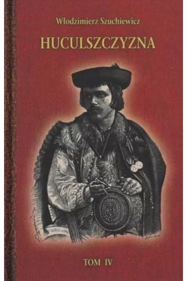Huculszczyzna Tom 4 - W�odzimierz  Szuchewicz