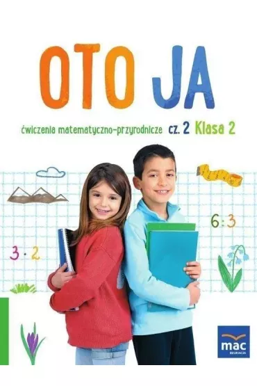 Oto ja. �wiczenia matematyczno-przyrodnicze. Szko�a podstawowa. Klasa 2. Cz�� 2 - Anna Stalmach-Tkacz, Joanna Wosianek, Karina Mucha