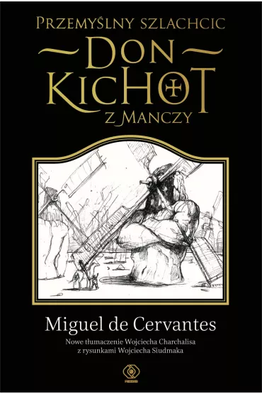 Przemylny szlachcic don Kichot z Manczy - Miguel de Cervantes