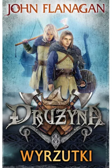 Dru�yna. Tom 1. Wyrzutki - John Flanagan