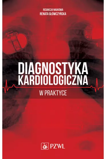 Diagnostyka kardiologiczna w praktyce - Renata G��wczy�ska
