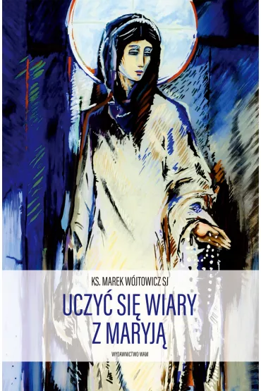 Uczy� si� wiary z Maryj� - Marek W�jtowicz