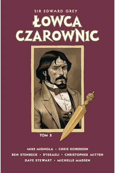 Sir Edward Grey. �owca Czarownic. Tom 2 - Mike Mignola