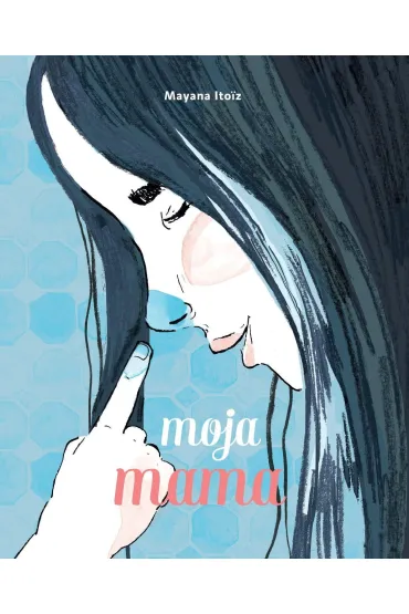 Moja mama - Mayana Itoiz
