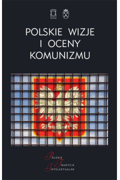 Polskie wizje oceny komunizmu po 1939 roku