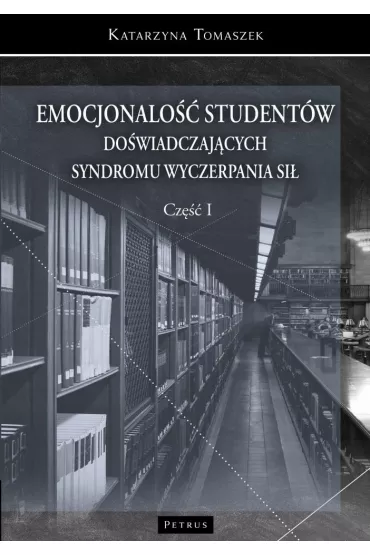 Emocjonalno studentw dowiadczajcych syndromu wyczerpania si T.1 - Katarzyna  Tomaszek