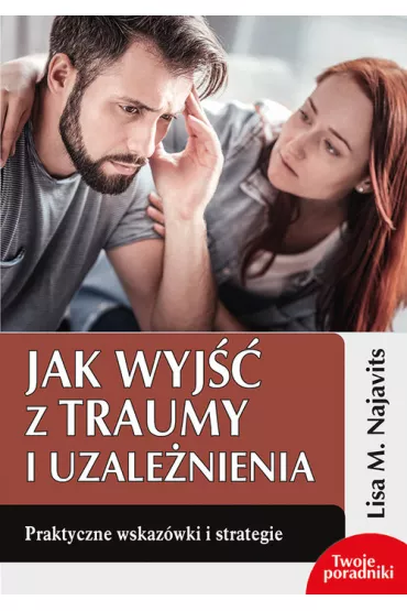 Jak wyj�� z traumy i uzale�nienia - Lisa M. Najavits