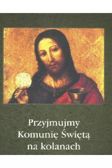 Przyjmujmy Komuni� �wi�t� na kolanach - Stanis�aw Krajski, Maria  Kominek