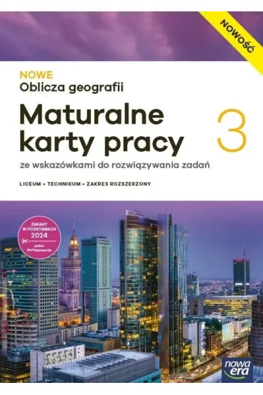 NOWE Oblicza geografii 3. Maturalne karty pracy dla liceum og�lnokszta�c�cego i technikum. Zakres rozszerzony