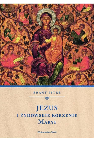 Jezus i �ydowskie korzenie Maryi - Brant  Pitre