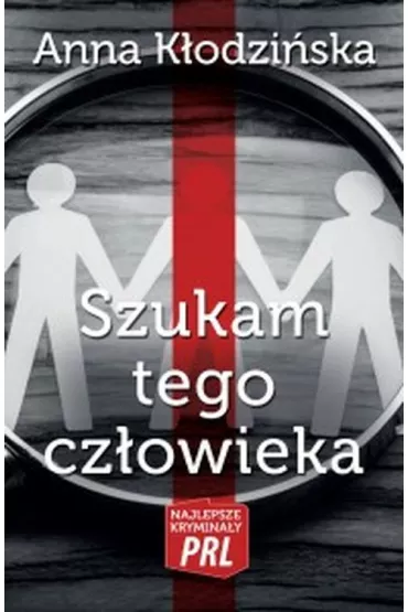 Najlepsze krymina�y PRL Tom 20 Szukam tego cz�owieka - Anna K�odzi�ska