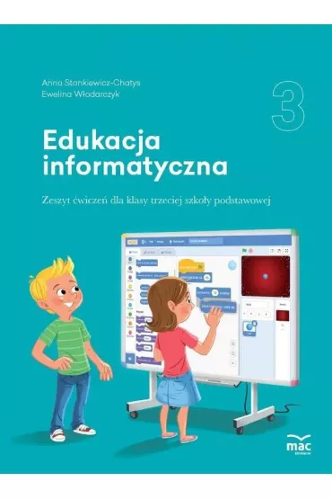 Edukacja informatyczna. Zeszyt �wicze�. Klasa 3 - Anna Stankiewicz-Chatys, Ewelina  W�odarczyk