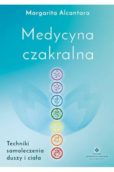 Medycyna czakralna - Margarita Alcantara