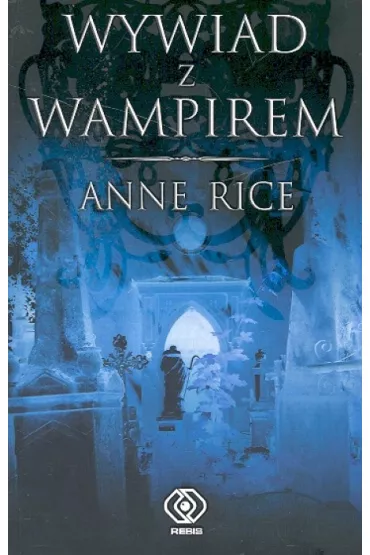 Wywiad z wampirem - Anne Rice