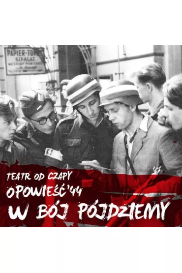 W b�j p�jdziemy. Trylogia Opowie�� 44, cz�� 1 (CD) - Teatr Od Czapy