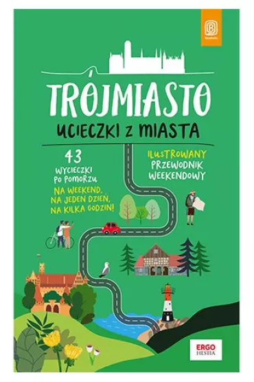 Tr�jmiasto. Ucieczki z miasta. Przewodnik weekendowy - Piotr  Kowalewski