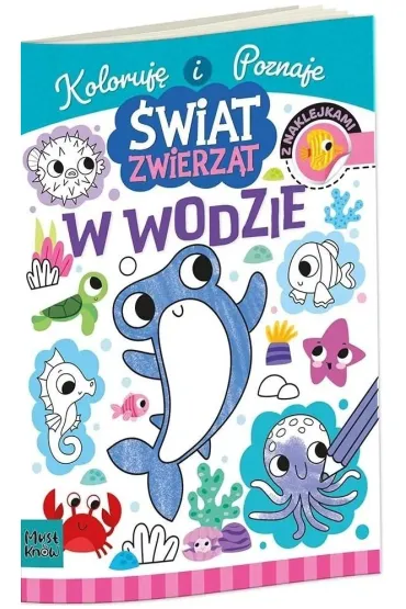 Koloruj� i poznaje. �wiat zwierz�t. W wodzie - Agnieszka Matz