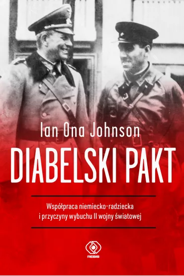 Diabelski pakt. Wsp�praca niemiecko-radziecka i przyczyny wybuchu II wojny �wiatowej - Ian  Ona Johnson