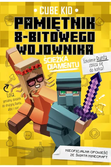 cieka Diamentu. Minecraft. Pamitnik 8-bitowego wojownika. Tom 4 - Cube Kid