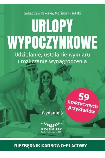 Urlopy wypoczynkowe. Udzielanie, ustalanie wymiaru i rozliczanie wynagrodzenia - Mariusz Pigulski, Sebastian Kryczka