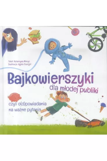 Bajkowierszyki dla m�odej publiki - Katarzyna Moryc