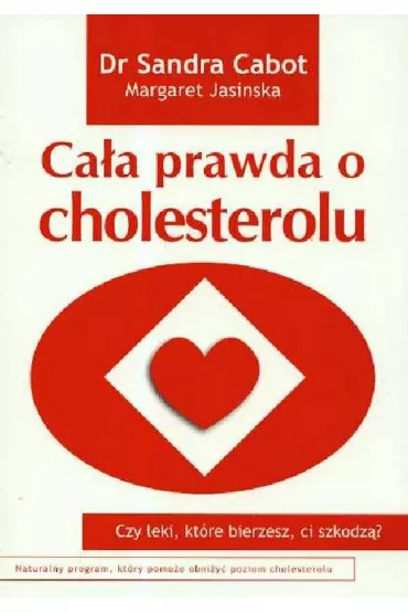 Ca�a prawda o cholesterolu - Margaret Jasinska, Sandra Cabot
