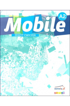 Mobile A2. Zeszyt wicze dla szk ponagimnazjalnych