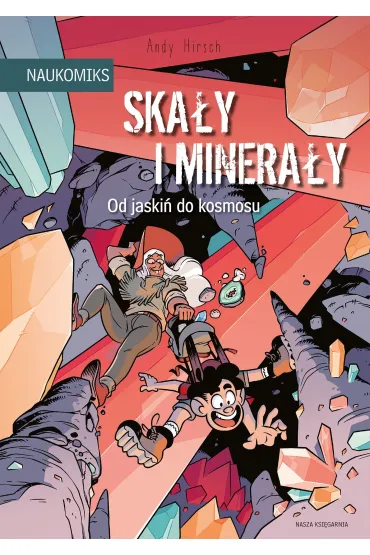 Ska�y i minera�y - od jaski� do kosmosu. Naukomiks - Andy  Hirsch