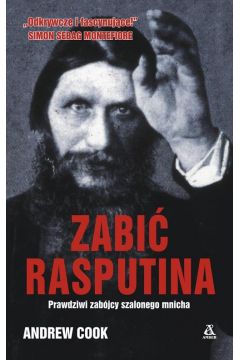 Zabi Rasputina. Prawdziwi zabjcy szalonego mnicha