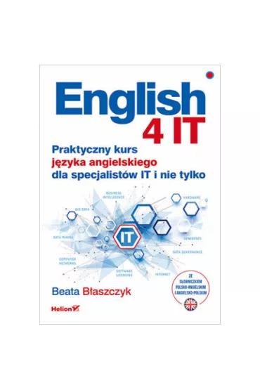 English 4 IT. Praktyczny kurs j�zyka angielskiego dla specjalist�w IT i nie tylko - Beata B�aszczyk