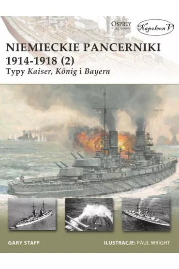 Niemieckie pancerniki 1914-1918 (2). Typy Kaiser K�nig i Bayern - Gary Staff
