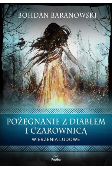 Po�egnanie z diab�em i czarownic�. Wierzenia ludowe - Bohdan Baranowski