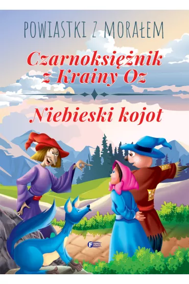 Czarnoksi�nik z krainy oz niebieski kojot powiastki z mora�em