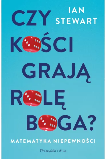 Czy ko�ci graj� rol� Boga? Matematyka niepewno�ci - Ian Stewart