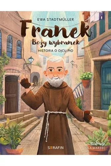 Franek Bo�y wybranek. Historia o Ojcu Pio - Ewa Stadtmuller