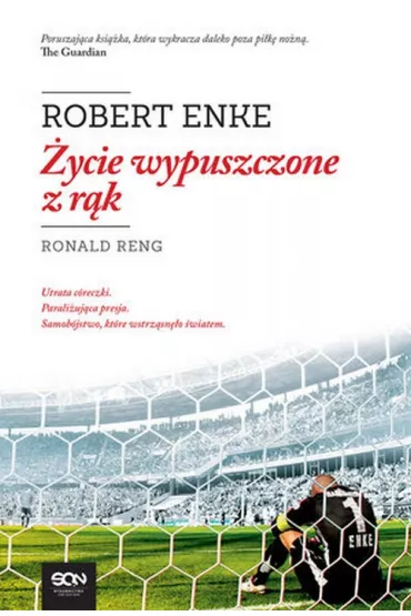 Robert Enke. �ycie wypuszczone z r�k - Ronald Reng