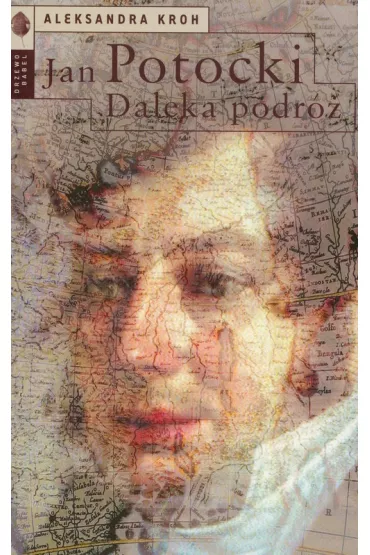 Jan Potocki. Daleka podr� - Aleksandra Kroh