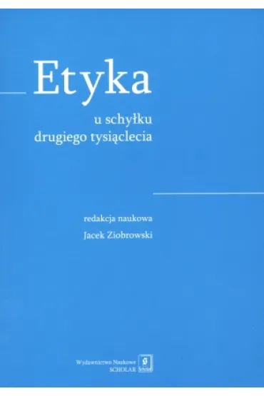 Etyka u schy�ku drugiego tysi�clecia - Jacek Ziobrowski