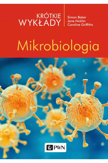 Kr�tkie wyk�ady. Mikrobiologia - Simon Baker, Jane Nicklin, Caroline  Griffiths