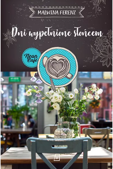 Dni wype�nione s�o�cem. Neon Cafe. Tom 2 - Malwina  Ferenz