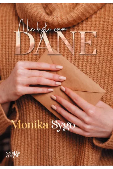 Nie by�o nam dane. Listami pisane. Tom 2 - Monika  Sygo