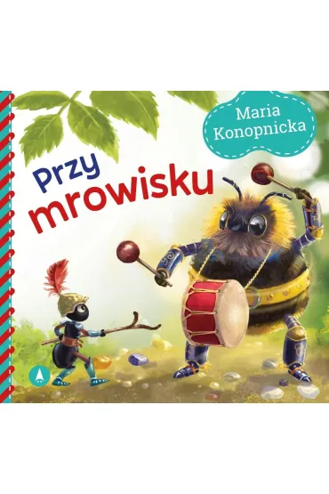 Przy mrowisku - Maria Konopnicka