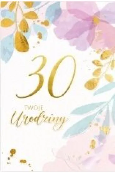 Karnet B6 LUX 30 urodziny, kwiaty - Dl Kk