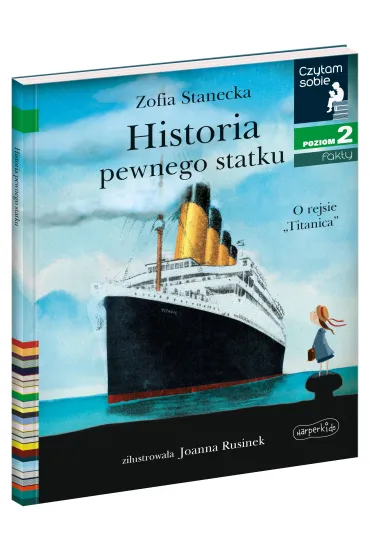 Historia pewnego statku. O rejsie „Titanica”. Czytam sobie. Poziom 2 - Zofia Stanecka